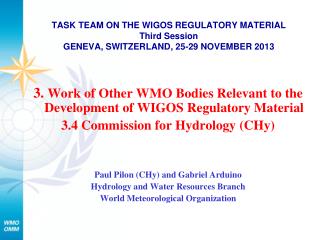 TASK TEAM ON THE WIGOS REGULATORY MATERIAL Third Session GENEVA, SWITZERLAND, 25-29 NOVEMBER 2013