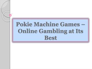 Pokie Machine Games-Online Gambling at Its Best
