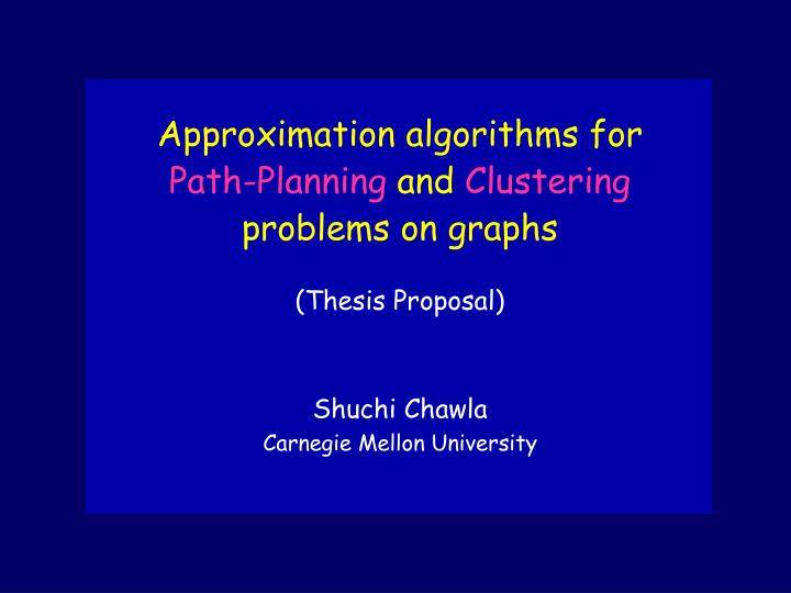 approximation algorithms for path planning and clustering problems on graphs thesis proposal