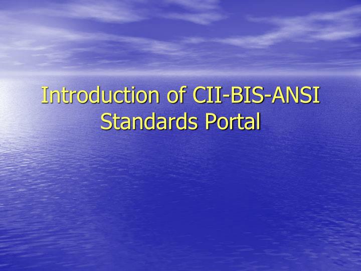 introduction of cii bis ansi standards portal