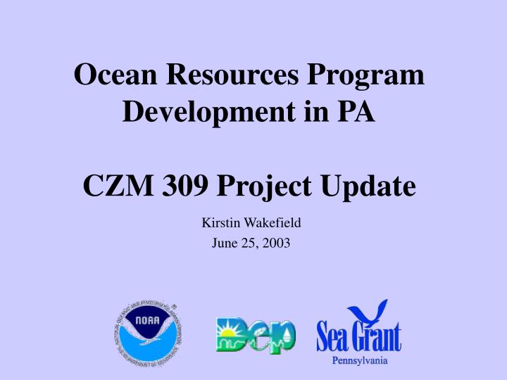 ocean resources program development in pa czm 309 project update