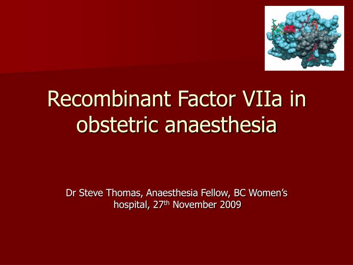 recombinant factor viia in obstetric anaesthesia