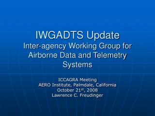IWGADTS Update Inter-agency Working Group for Airborne Data and Telemetry Systems