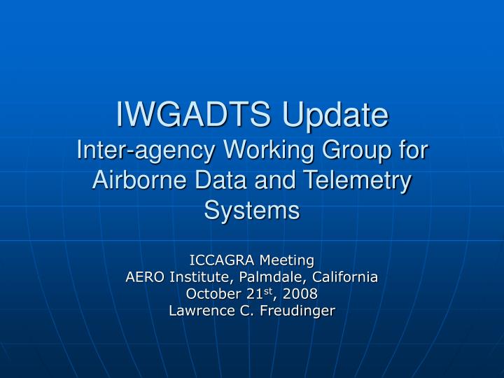 iwgadts update inter agency working group for airborne data and telemetry systems
