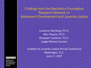 Laurence Steinberg, Ph.D. Alex Piquero, Ph.D. Elizabeth Cauffman, Ph.D. Judge Michael Corriero