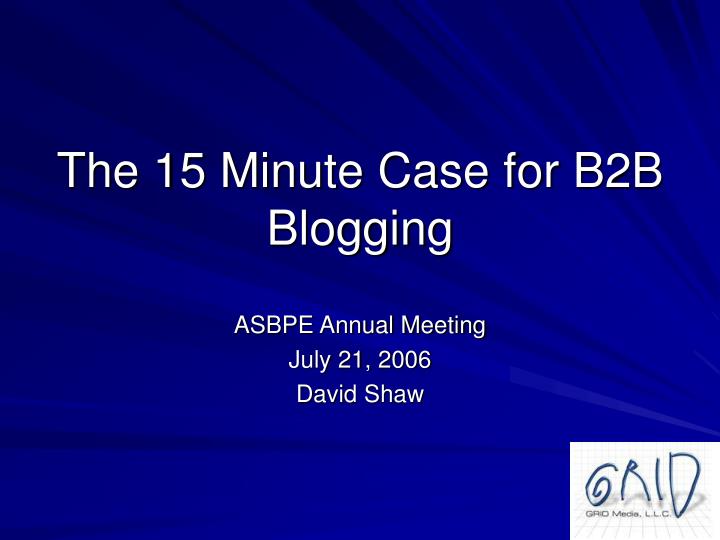 the 15 minute case for b2b blogging