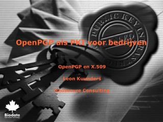 openpgp en x 509 leon kuunders nedsecure consulting