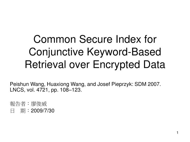 common secure index for conjunctive keyword based retrieval over encrypted data