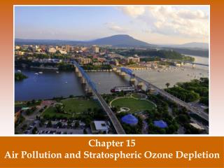 Chapter 15 Air Pollution and Stratospheric Ozone Depletion