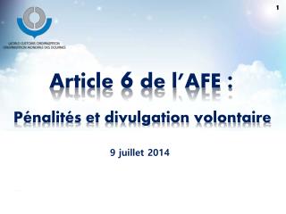 Article 6 de l’AFE : Pénalités et divulgation volontaire