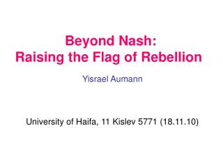 Beyond Nash: Raising the Flag of Rebellion