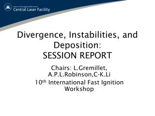 Divergence, Instabilities, and Deposition: SESSION REPORT