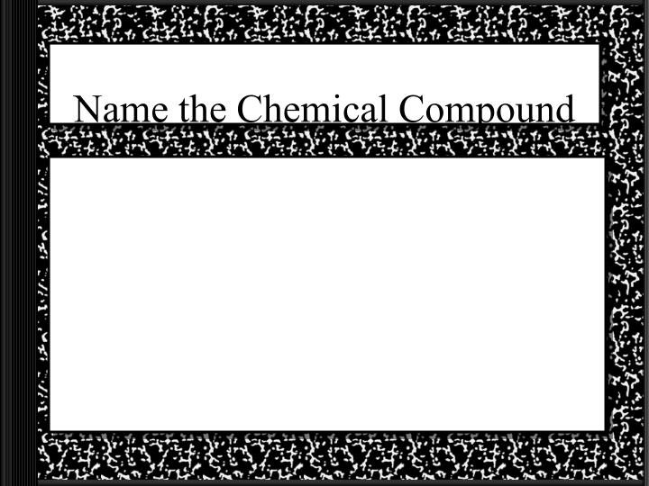 name the chemical compound