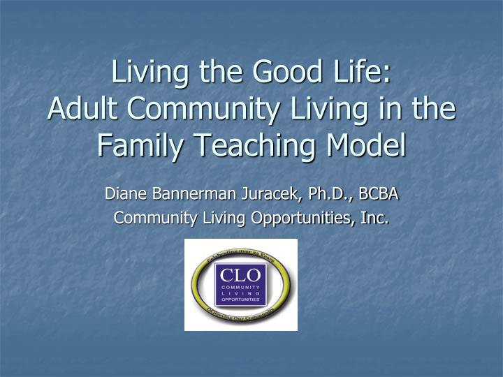 living the good life adult community living in the family teaching model