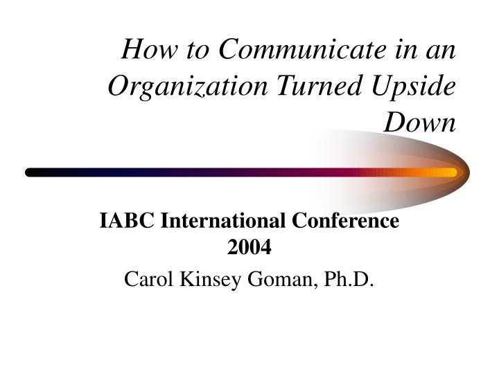 how to communicate in an organization turned upside down