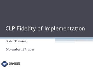 CLP Fidelity of Implementation