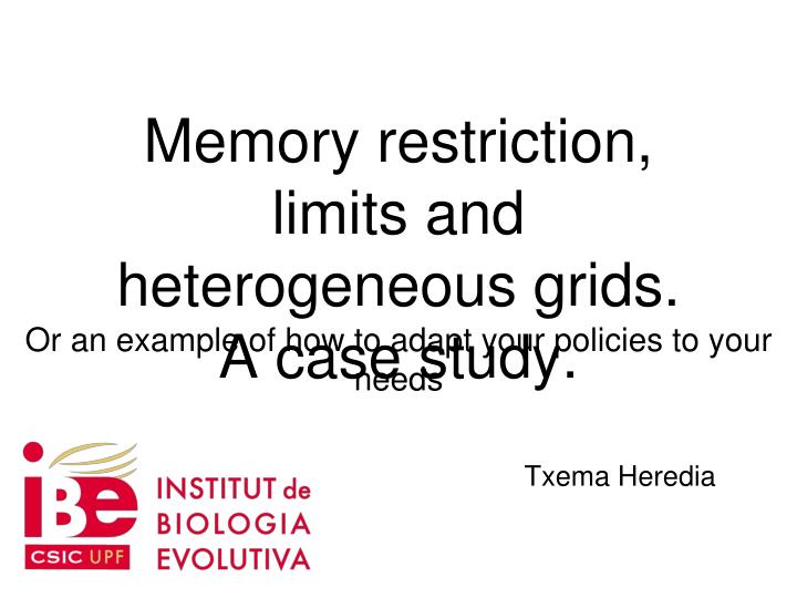 memory restriction limits and heterogeneous grids a case study