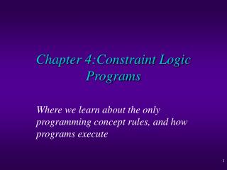 Chapter 4:Constraint Logic Programs