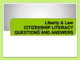 Liberty &amp; Law CITIZENSHIP LITERACY QUESTIONS AND ANSWERS