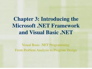 Chapter 3: Introducing the Microsoft .NET Framework and Visual Basic .NET
