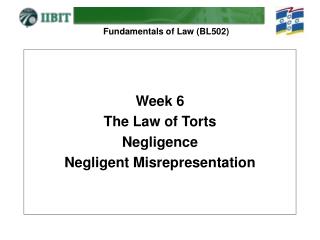 Week 6 The Law of Torts Negligence Negligent Misrepresentation