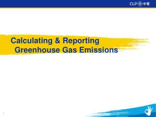Calculating &amp; Reporting Greenhouse Gas Emissions