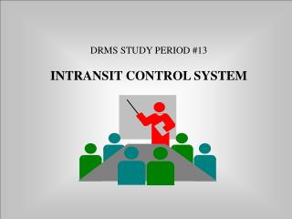 DRMS STUDY PERIOD #13 INTRANSIT CONTROL SYSTEM