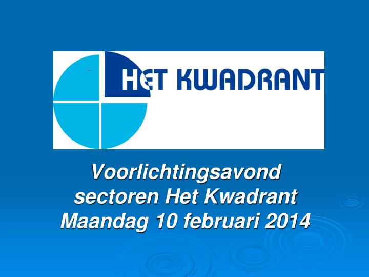 voorlichtingsavond sectoren het kwadrant maandag 10 februari 2014