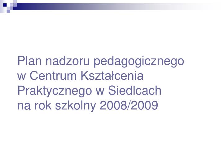 plan nadzoru pedagogicznego w centrum kszta cenia praktycznego w siedlcach na rok szkolny 2008 2009