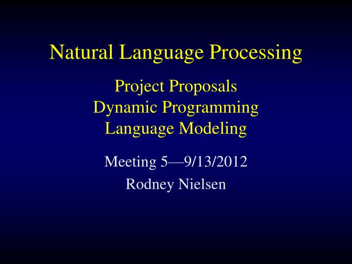 natural language processing project proposals dynamic programming language modeling