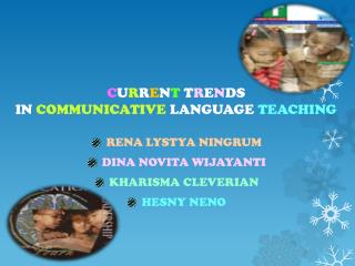 C U R R E N T T R E N DS IN COMMUNICATIVE LANGUAGE TEACHING