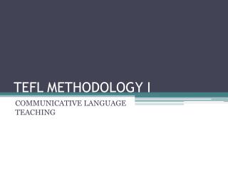 TEFL METHODOLOGY I