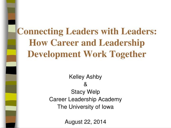 kelley ashby stacy welp career leadership academy the university of iowa august 22 2014