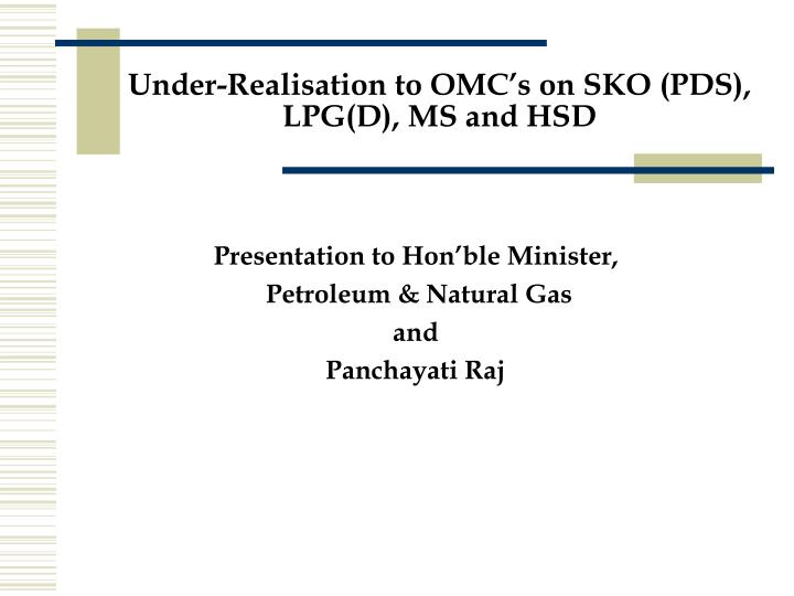 under realisation to omc s on sko pds lpg d ms and hsd