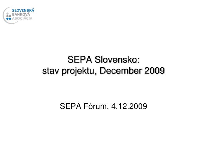 sepa slovensko stav projektu december 2009