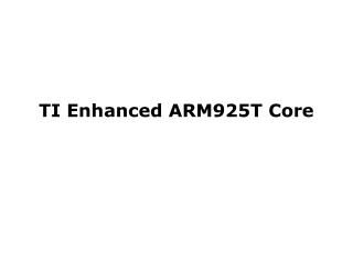 TI Enhanced ARM925T Core