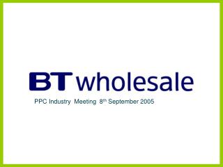 PPC Industry Meeting 8 th September 2005