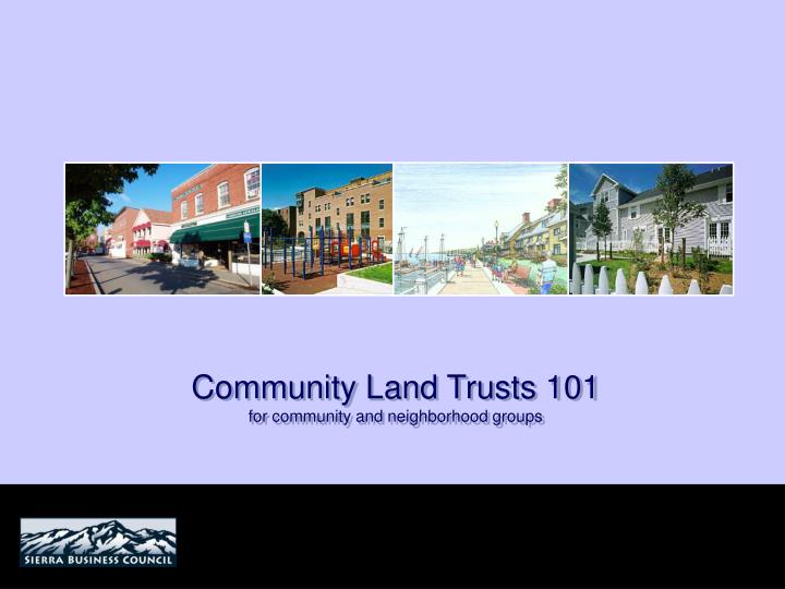 community land trusts 101 for community and neighborhood groups