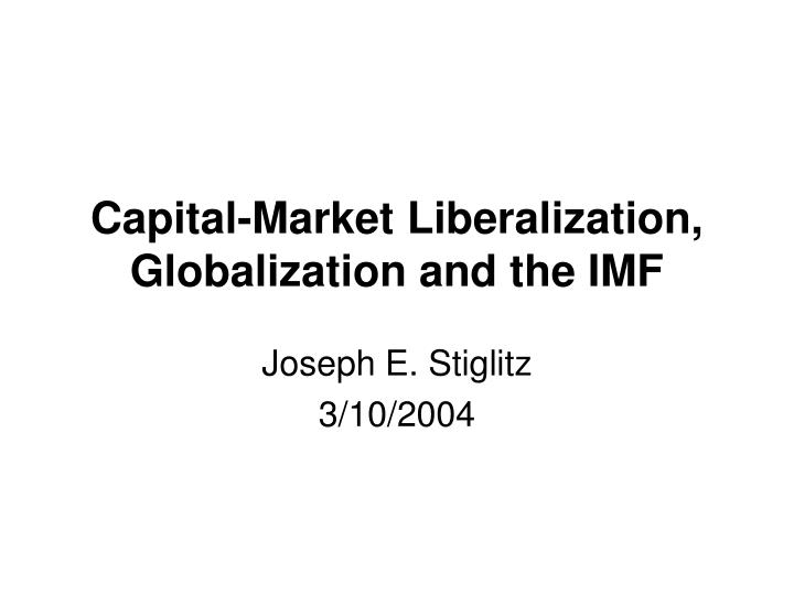 capital market liberalization globalization and the imf