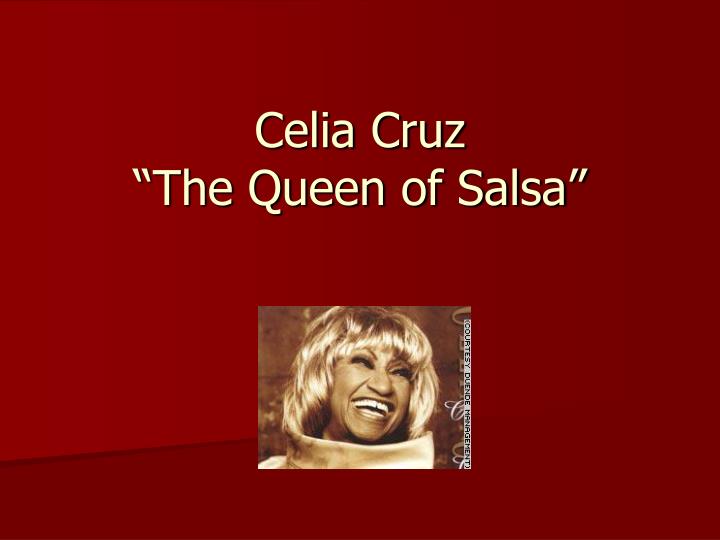 celia cruz the queen of salsa