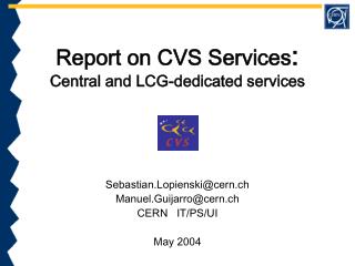 Report on CVS Services : Central and LCG-dedicated services