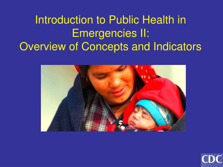 introduction to public health in emergencies ii overview of concepts and indicators