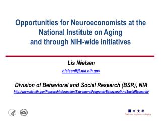 Lis Nielsen nielsenli@nia.nih Division of Behavioral and Social Research (BSR), NIA