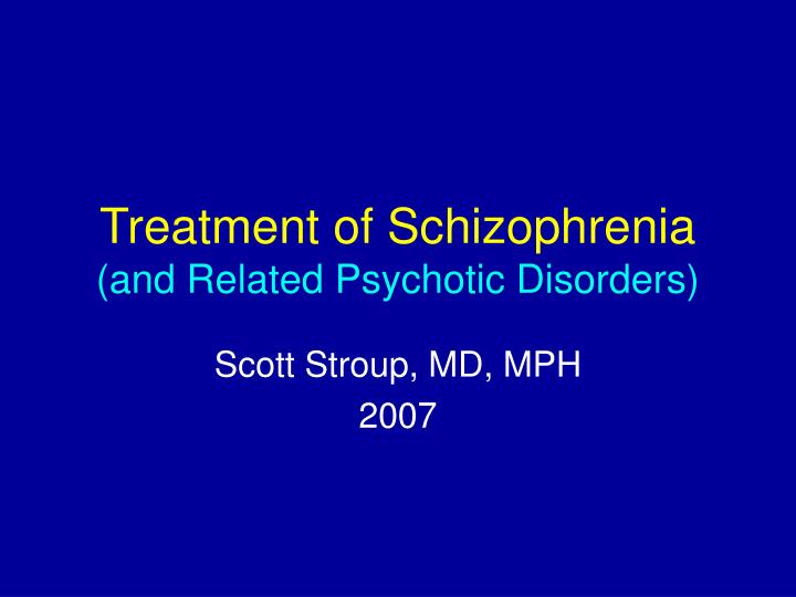 treatment of schizophrenia and related psychotic disorders
