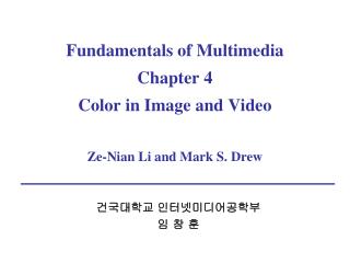 Fundamentals of Multimedia Chapter 4 Color in Image and Video Ze-Nian Li and Mark S. Drew