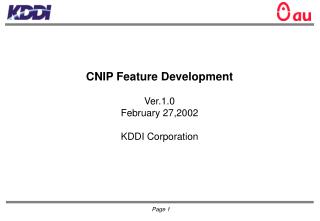 CNIP Feature Development Ver.1.0 February 27,2002 KDDI Corporation