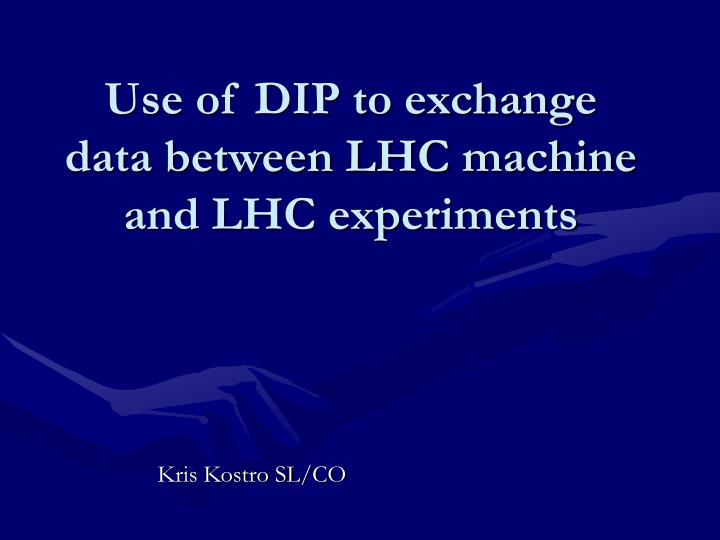 use of dip to exchange data between lhc machine and lhc experiments