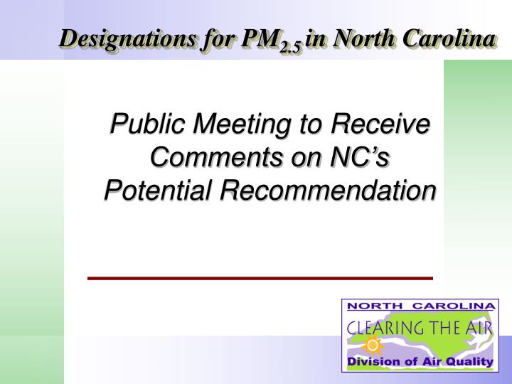 public meeting to receive comments on nc s potential recommendation