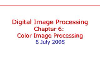 Digital Image Processing Chapter 6: Color Image Processing 6 July 2005