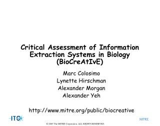 Critical Assessment of Information Extraction Systems in Biology (BioCreAtIvE)